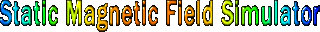 Static Magnetic Field Simulator (Title)